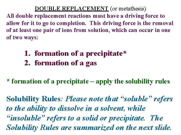 DOUBLE REPLACEMENT (or metathesis) All double replacement reactions must have a driving force to