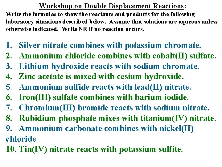 Workshop on Double Displacement Reactions: Write the formulas to show the reactants and products