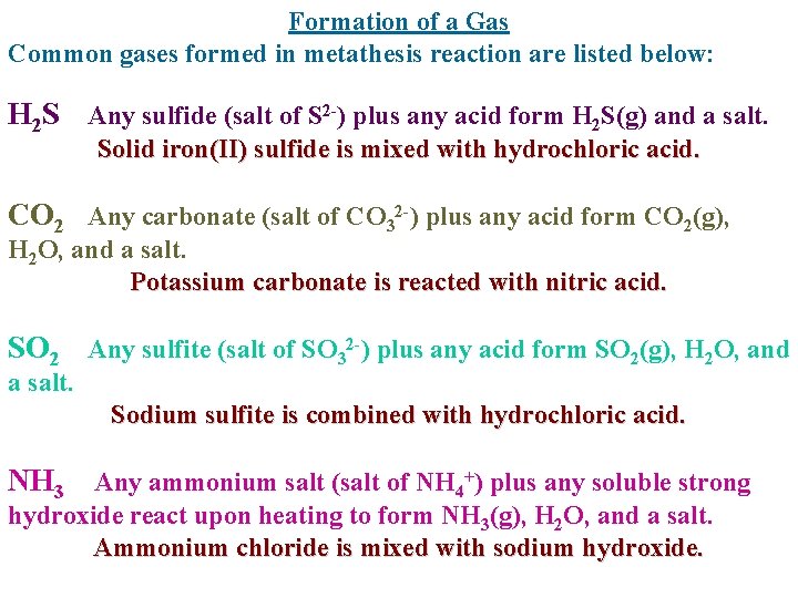 Formation of a Gas Common gases formed in metathesis reaction are listed below: H