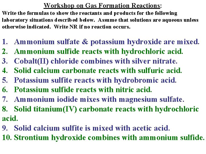 Workshop on Gas Formation Reactions: Write the formulas to show the reactants and products