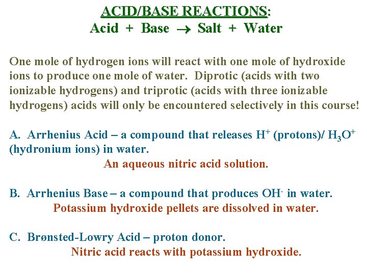 ACID/BASE REACTIONS: Acid + Base Salt + Water One mole of hydrogen ions will