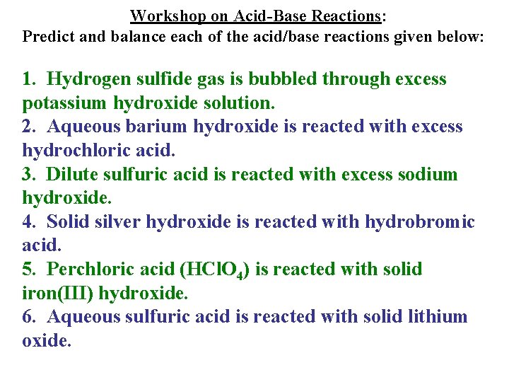 Workshop on Acid-Base Reactions: Predict and balance each of the acid/base reactions given below: