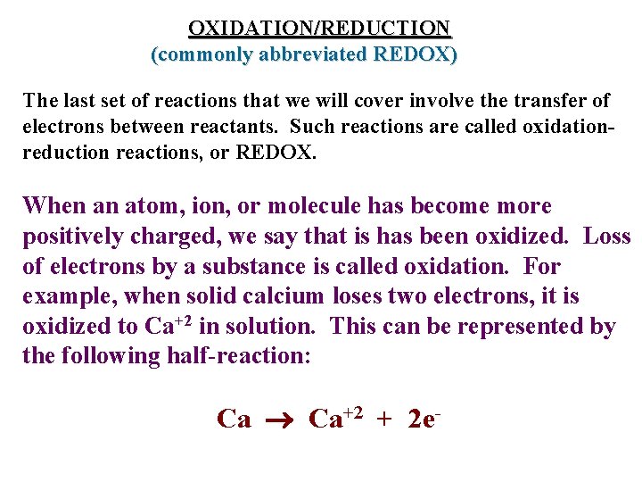 OXIDATION/REDUCTION (commonly abbreviated REDOX) The last set of reactions that we will cover involve