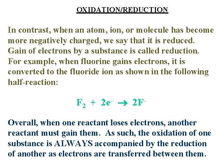 OXIDATION/REDUCTION In contrast, when an atom, ion, or molecule has become more negatively charged,