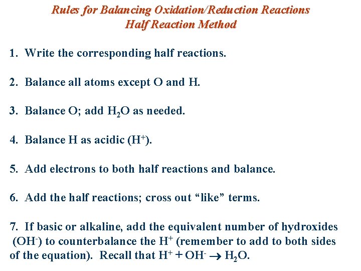 Rules for Balancing Oxidation/Reduction Reactions Half Reaction Method 1. Write the corresponding half reactions.