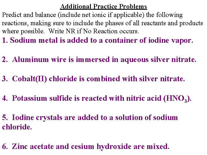 Additional Practice Problems Predict and balance (include net ionic if applicable) the following reactions,