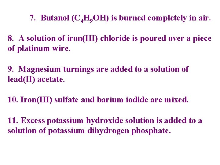 7. Butanol (C 4 H 9 OH) is burned completely in air. 8. A