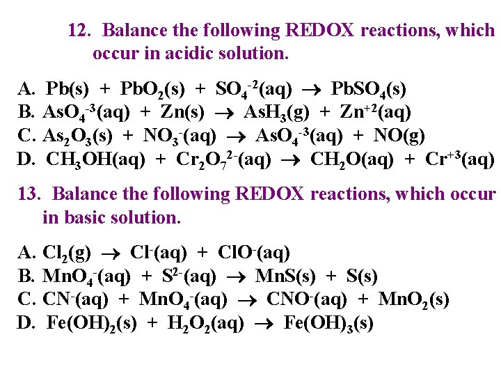 12. Balance the following REDOX reactions, which occur in acidic solution. A. Pb(s) +