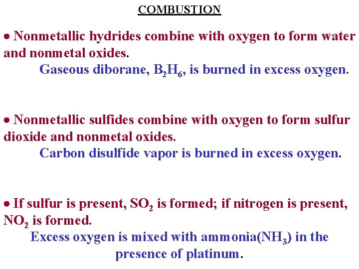 COMBUSTION Nonmetallic hydrides combine with oxygen to form water and nonmetal oxides. Gaseous diborane,