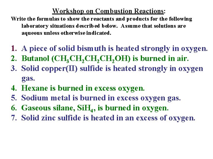 Workshop on Combustion Reactions: Write the formulas to show the reactants and products for