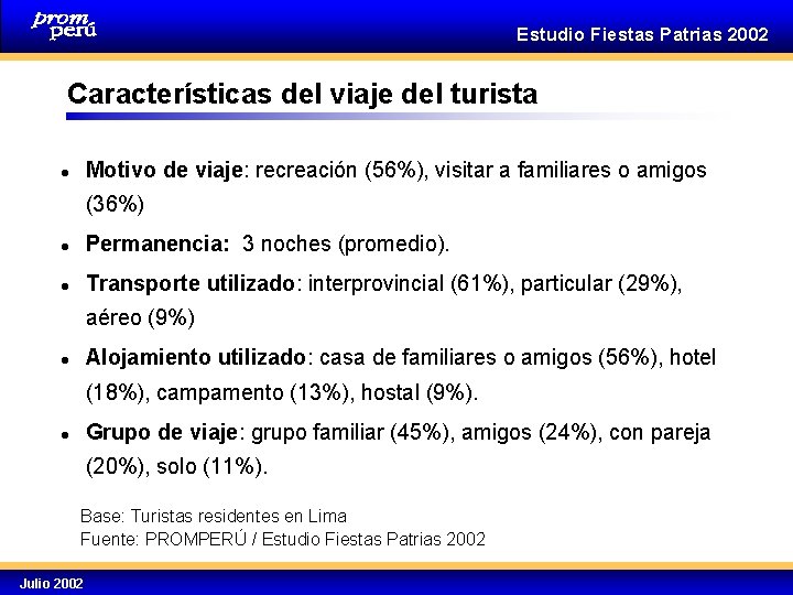 Estudio Fiestas Patrias 2002 Características del viaje del turista Motivo de viaje: recreación (56%),