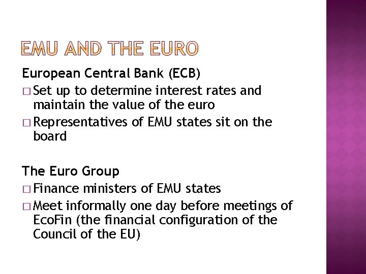 European Central Bank (ECB) � Set up to determine interest rates and maintain the