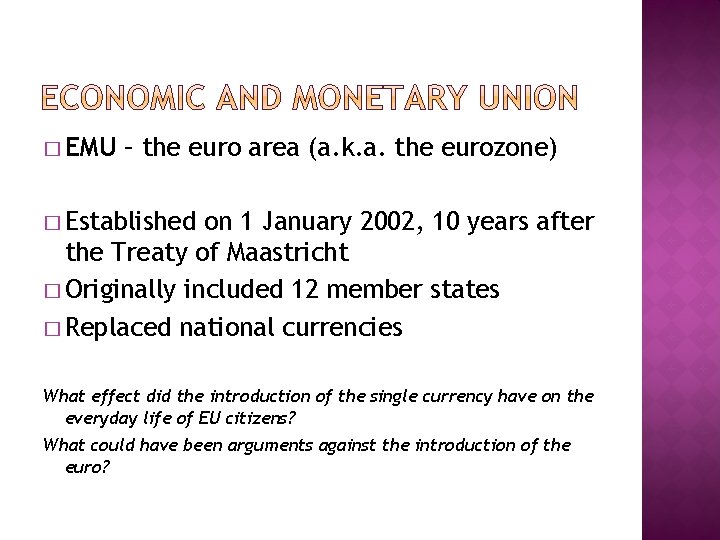 � EMU – the euro area (a. k. a. the eurozone) � Established on