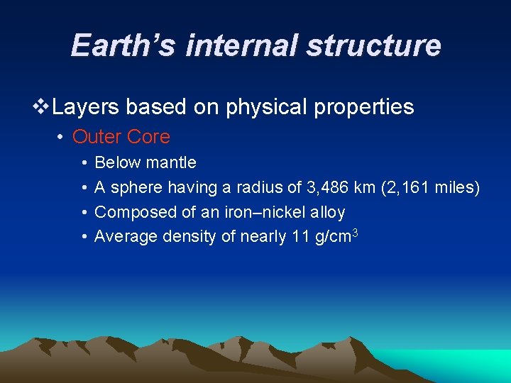 Earth’s internal structure v. Layers based on physical properties • Outer Core • •