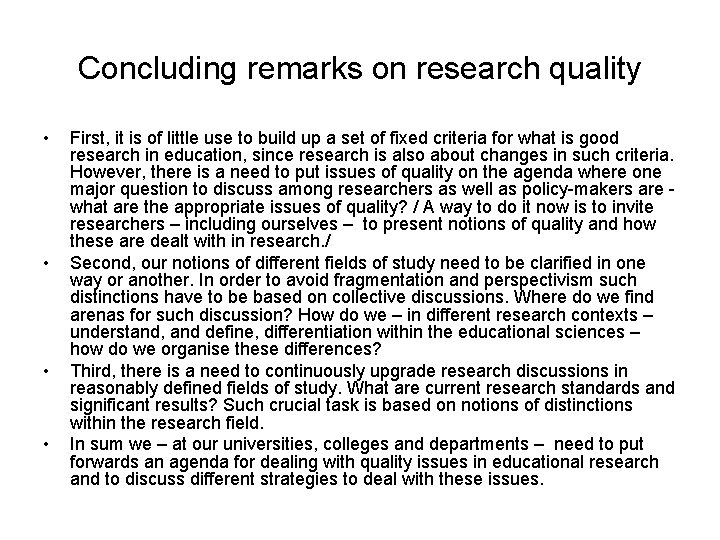 Concluding remarks on research quality • • First, it is of little use to