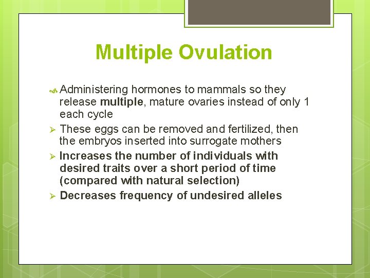 Multiple Ovulation Administering Ø Ø Ø hormones to mammals so they release multiple, mature