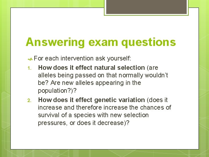 Answering exam questions For 1. 2. each intervention ask yourself: How does it effect
