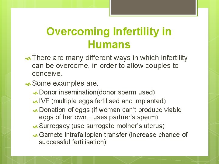Overcoming Infertility in Humans There are many different ways in which infertility can be