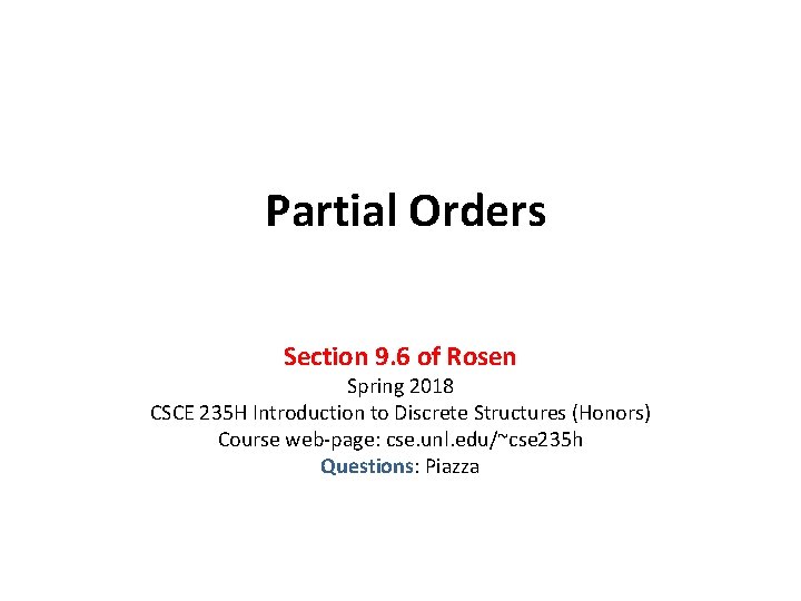 Partial Orders Section 9. 6 of Rosen Spring 2018 CSCE 235 H Introduction to