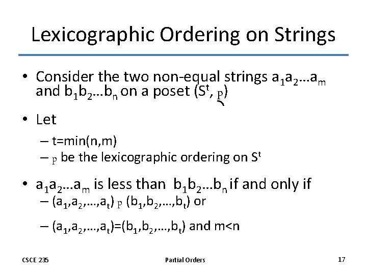 Lexicographic Ordering on Strings • Consider the two non-equal strings a 1 a 2…am