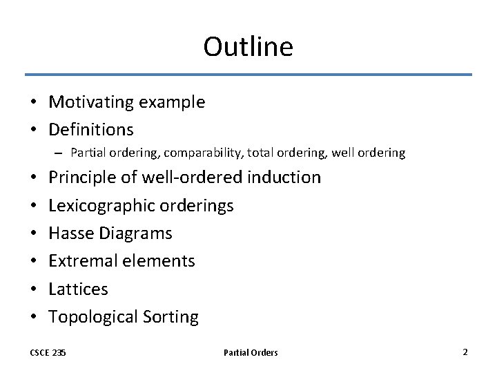 Outline • Motivating example • Definitions – Partial ordering, comparability, total ordering, well ordering