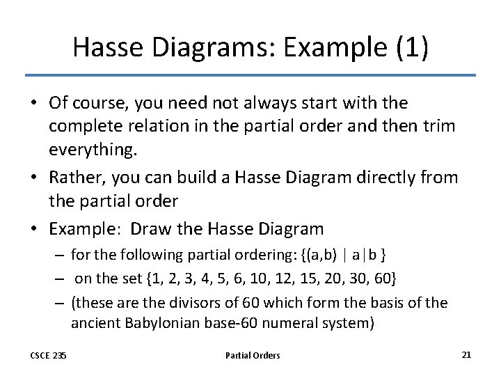 Hasse Diagrams: Example (1) • Of course, you need not always start with the