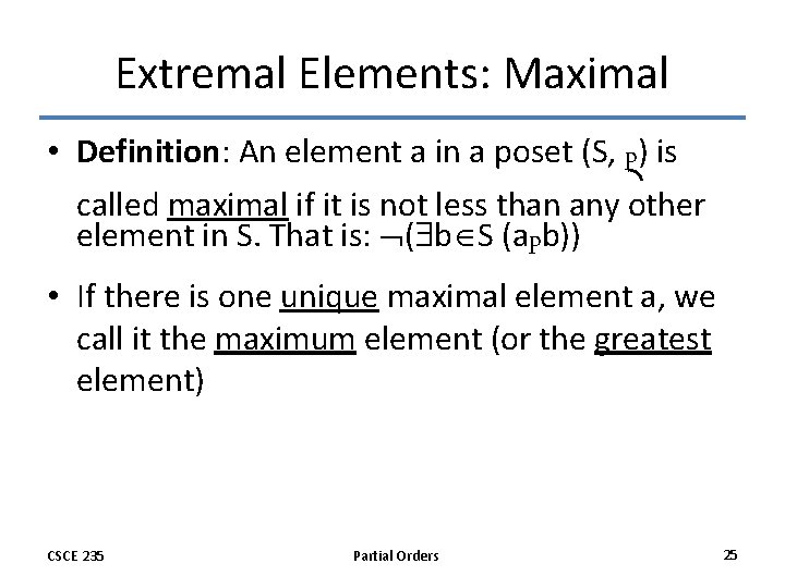 Extremal Elements: Maximal • Definition: An element a in a poset (S, p) is