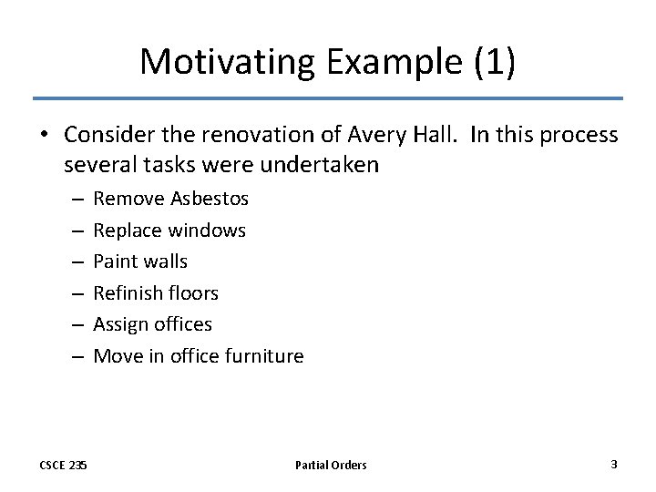 Motivating Example (1) • Consider the renovation of Avery Hall. In this process several