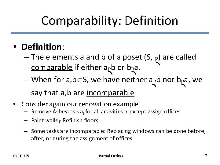 Comparability: Definition • Definition: – The elements a and b of a poset (S,