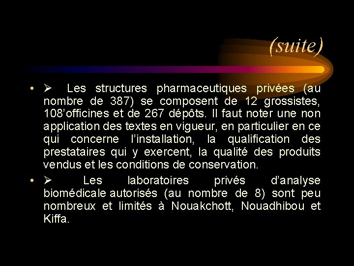 (suite) • Ø Les structures pharmaceutiques privées (au nombre de 387) se composent de