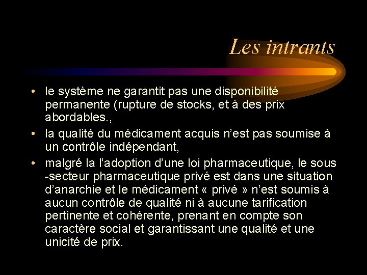 Les intrants • le système ne garantit pas une disponibilité permanente (rupture de stocks,