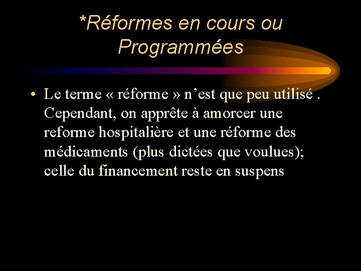 *Réformes en cours ou Programmées • Le terme « réforme » n’est que peu