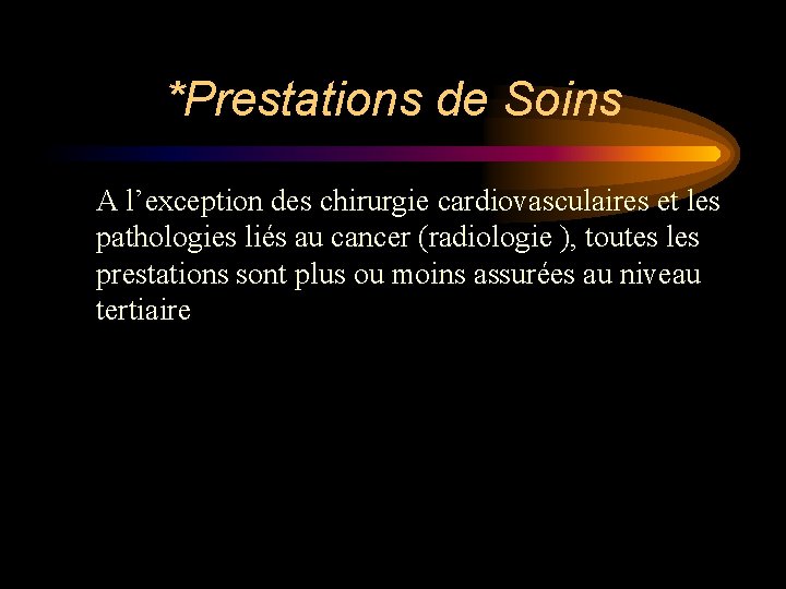 *Prestations de Soins A l’exception des chirurgie cardiovasculaires et les pathologies liés au cancer