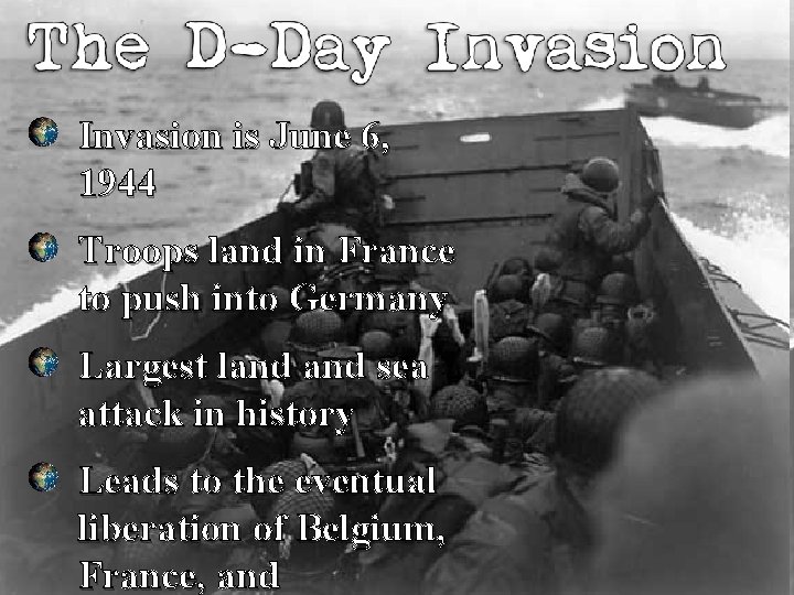 Invasion is June 6, 1944 Troops land in France to push into Germany Largest