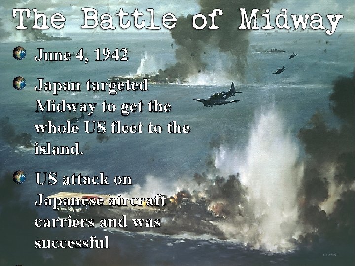 June 4, 1942 Japan targeted Midway to get the whole US fleet to the