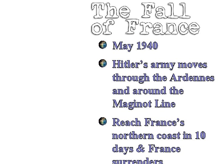 May 1940 Hitler’s army moves through the Ardennes and around the Maginot Line Reach