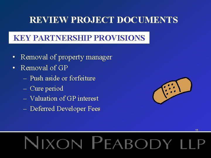 REVIEW PROJECT DOCUMENTS KEY PARTNERSHIP PROVISIONS • Removal of property manager • Removal of