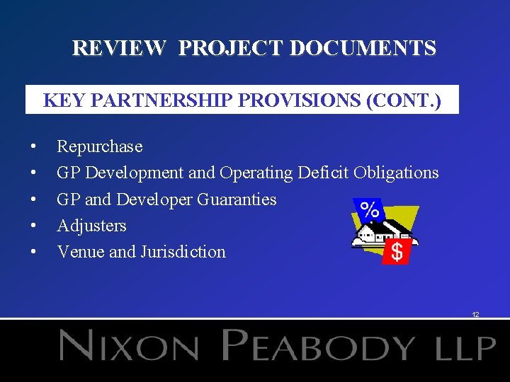 REVIEW PROJECT DOCUMENTS KEY PARTNERSHIP PROVISIONS (CONT. ) • • • Repurchase GP Development