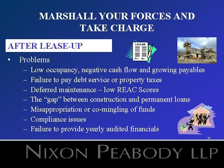 MARSHALL YOUR FORCES AND TAKE CHARGE AFTER LEASE-UP • Problems – – – –