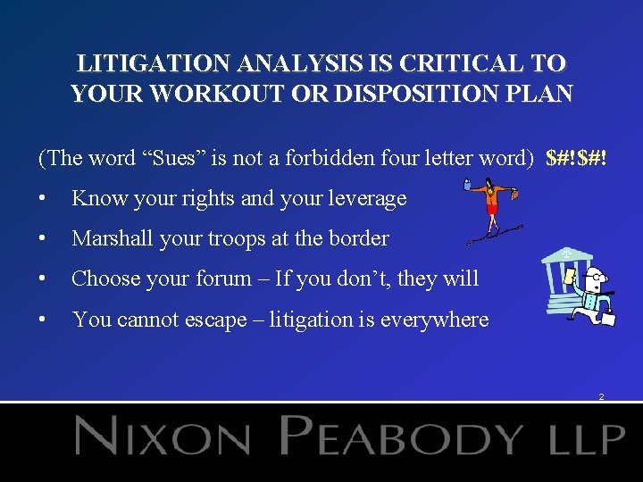 LITIGATION ANALYSIS IS CRITICAL TO YOUR WORKOUT OR DISPOSITION PLAN (The word “Sues” is