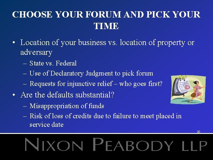 CHOOSE YOUR FORUM AND PICK YOUR TIME • Location of your business vs. location