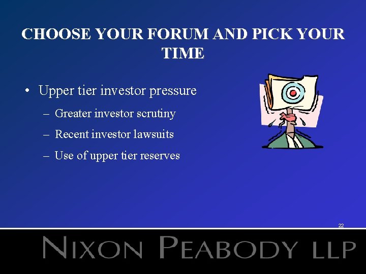 CHOOSE YOUR FORUM AND PICK YOUR TIME • Upper tier investor pressure – Greater