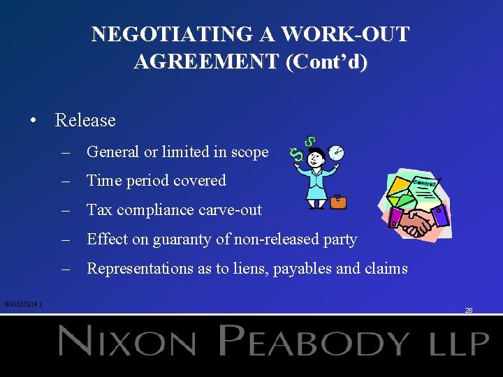 NEGOTIATING A WORK-OUT AGREEMENT (Cont’d) • Release – General or limited in scope –