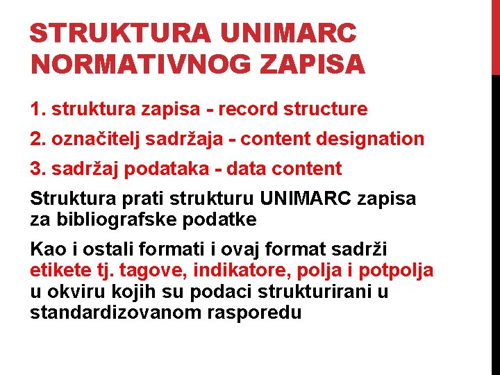 STRUKTURA UNIMARC NORMATIVNOG ZAPISA 1. struktura zapisa - record structure 2. označitelj sadržaja -