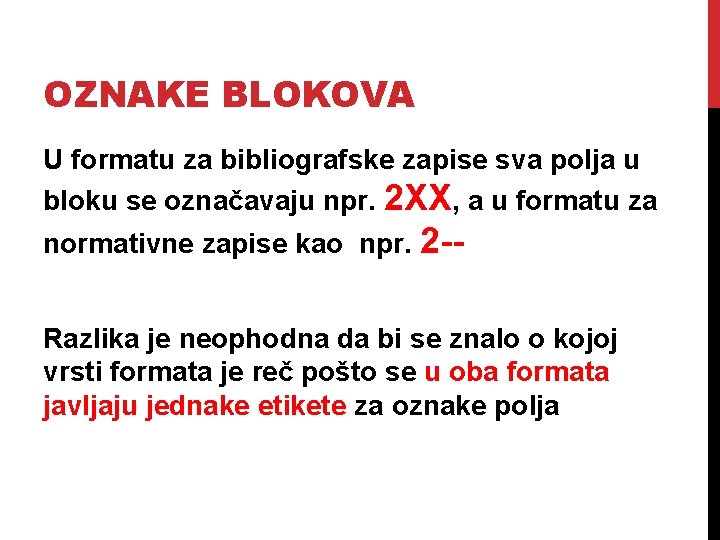 OZNAKE BLOKOVA U formatu za bibliografske zapise sva polja u bloku se označavaju npr.