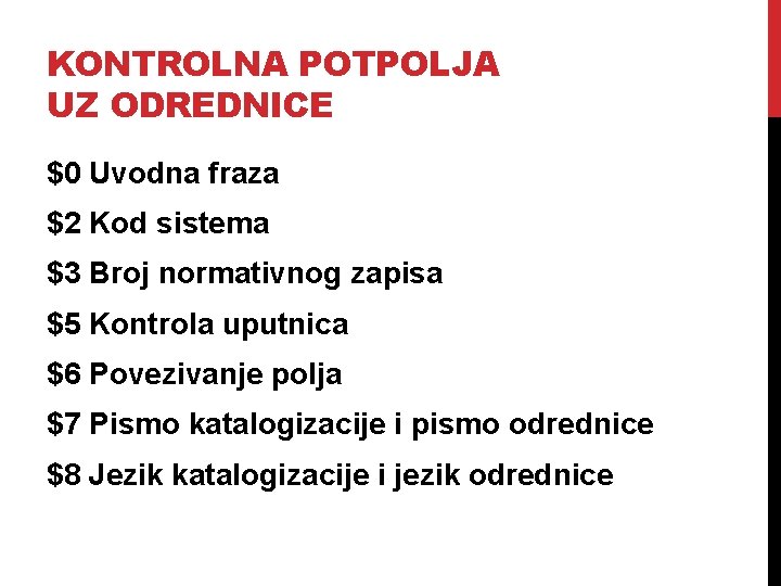 KONTROLNA POTPOLJA UZ ODREDNICE $0 Uvodna fraza $2 Kod sistema $3 Broj normativnog zapisa