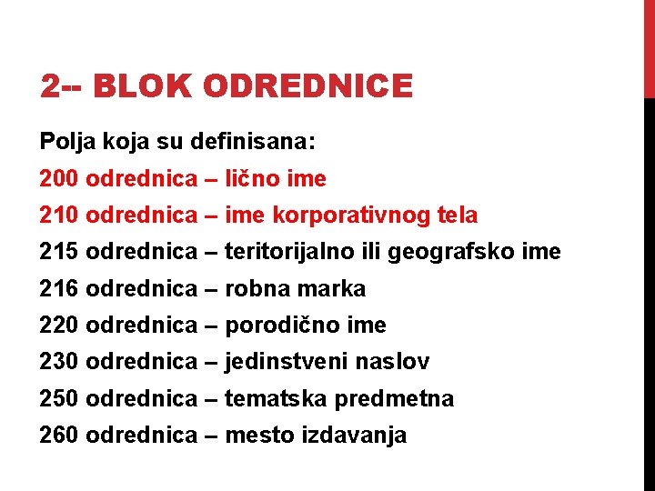 2 -- BLOK ODREDNICE Polja koja su definisana: 200 odrednica – lično ime 210
