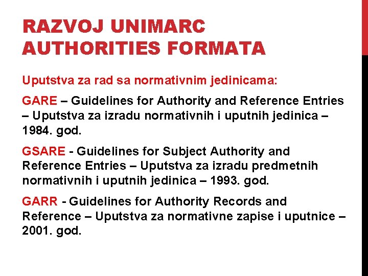 RAZVOJ UNIMARC AUTHORITIES FORMATA Uputstva za rad sa normativnim jedinicama: GARE – Guidelines for