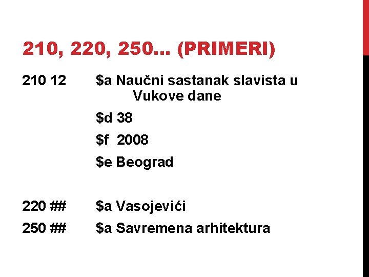 210, 220, 250. . . (PRIMERI) 210 12 $a Naučni sastanak slavista u Vukove