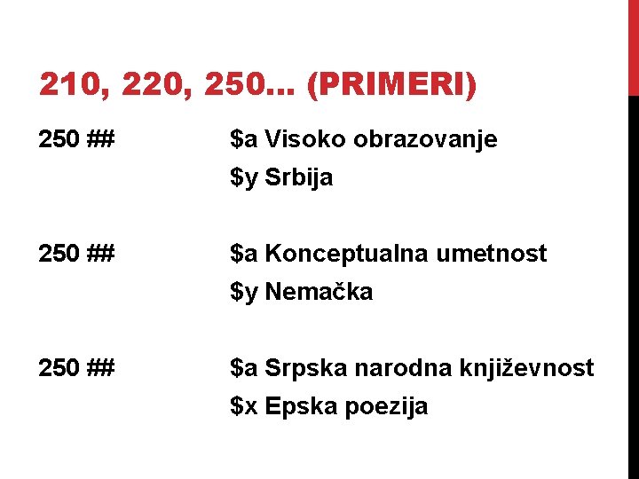 210, 220, 250. . . (PRIMERI) 250 ## $a Visoko obrazovanje $y Srbija 250